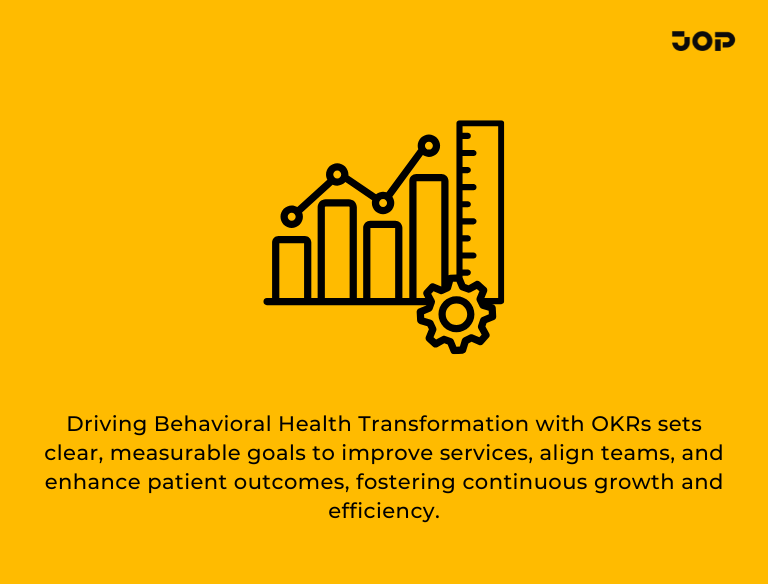 Driving Behavioral Health Transformation with OKRs: Align goals, measure impact, and improve mental health outcomes effectively.