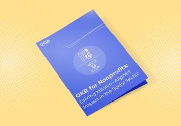 OKRs for Nonprofits: Driving Mission-Aligned Impact in the Social Sector